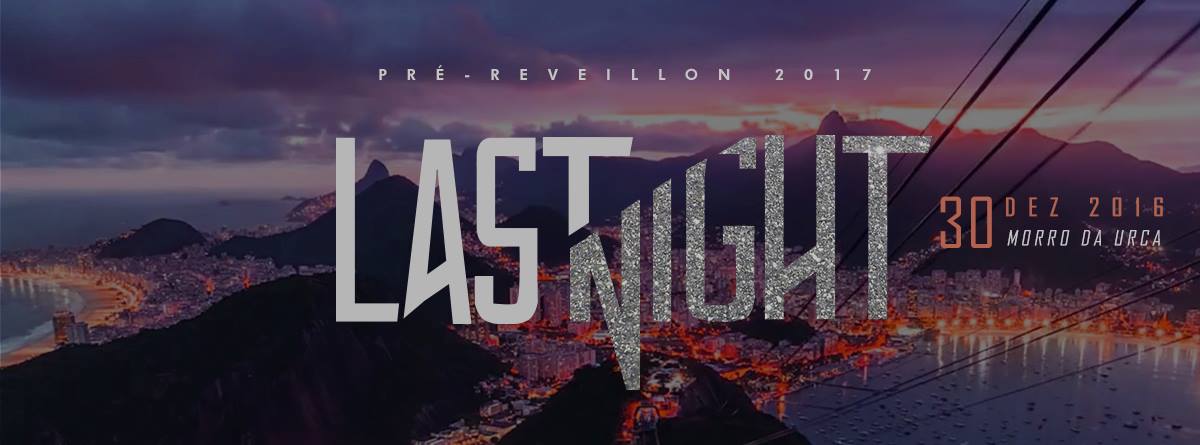 Last Night : Pré-Reveillon Morro da Urca 2017 : 30 12