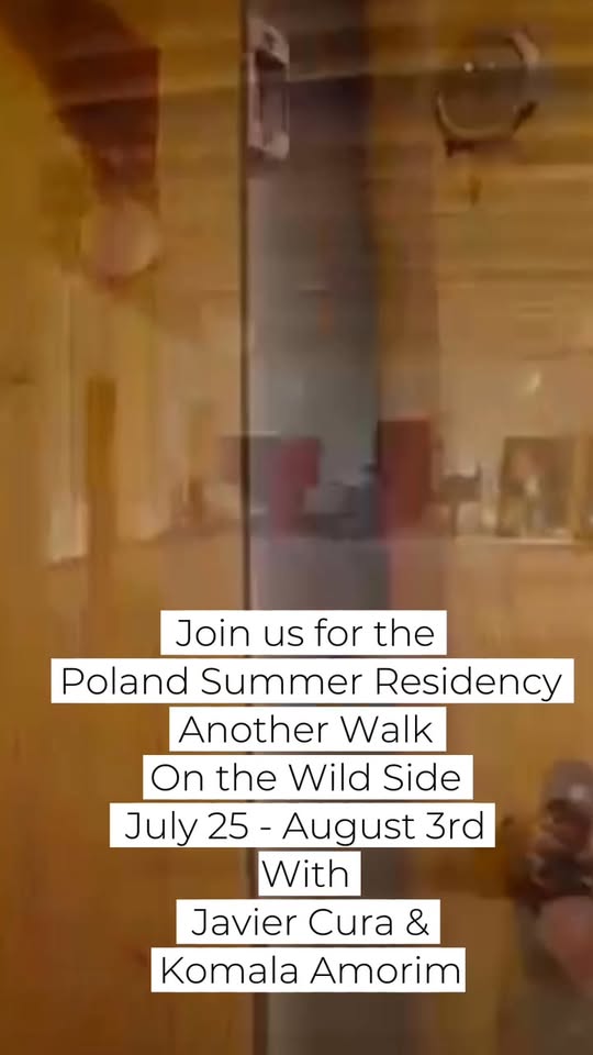 Poland Summer Residency - Another walk on the Wild Side- Javier Cura & Komala Amorin