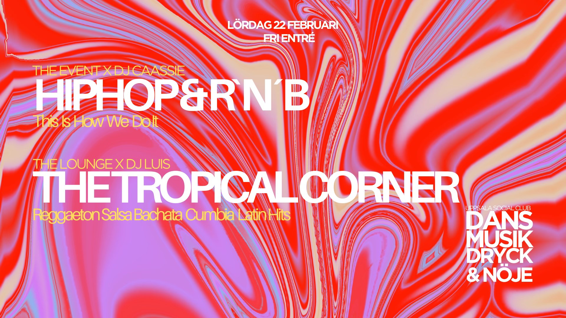HipHop & R`n´B x Dj Caassie vs The Tropical Corner x Dj Luis! Lördag 22 februari - fri entré
