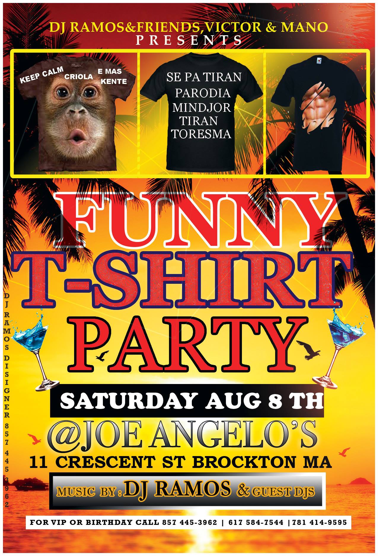 DJ RAMOS&FRIENDS,MANO & VICTOR PRESENTS: FUNNY T-SHIRT PARTY ...SATURDAY AUGUST 8TH AT CLUB JOE ANGELO'S 11 CRESCENT ST BROCKTON M