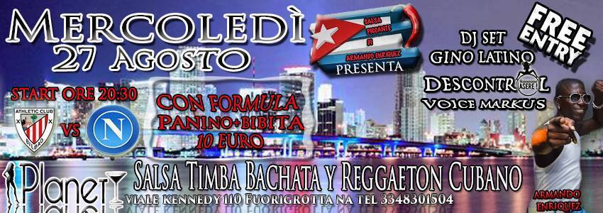 MERCOLEDI 27 AGOSTO PLANET LATINO SERATA E PARTITA MAXISCHERMO FREE ENTRY