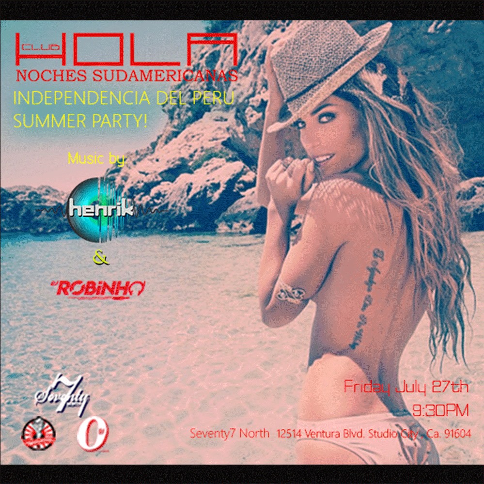 Friday July 27th Independencia del Peru Summer party Club Hola