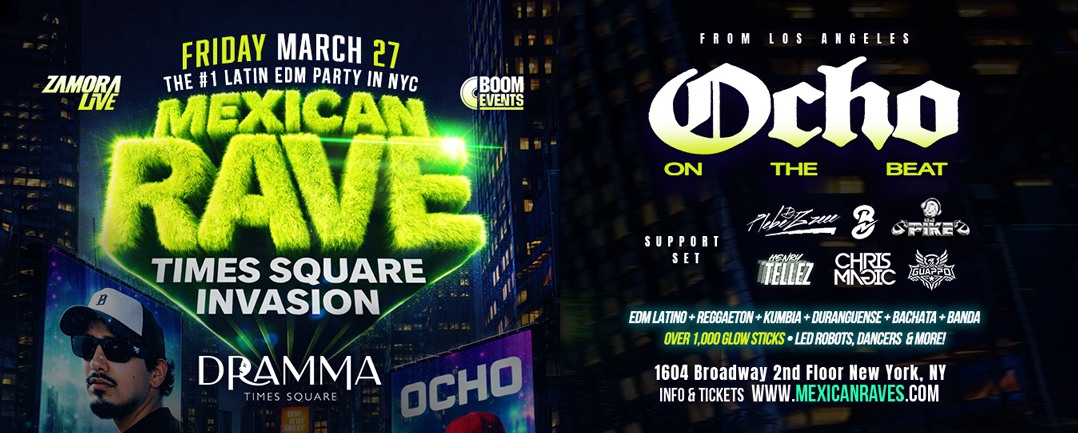 Mexican Rave Time Square invasion ft OCHO on the beat at Dramma nightclub - Friday March 27