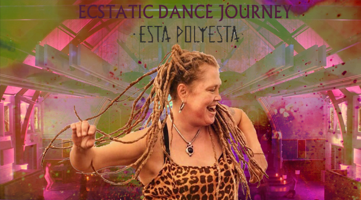 ECSTATIC DANCE JOURNEY met ESTA POLYESTA