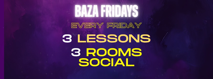 Baza Fridays - 3 Club Lessons, 3 Rooms May 1st