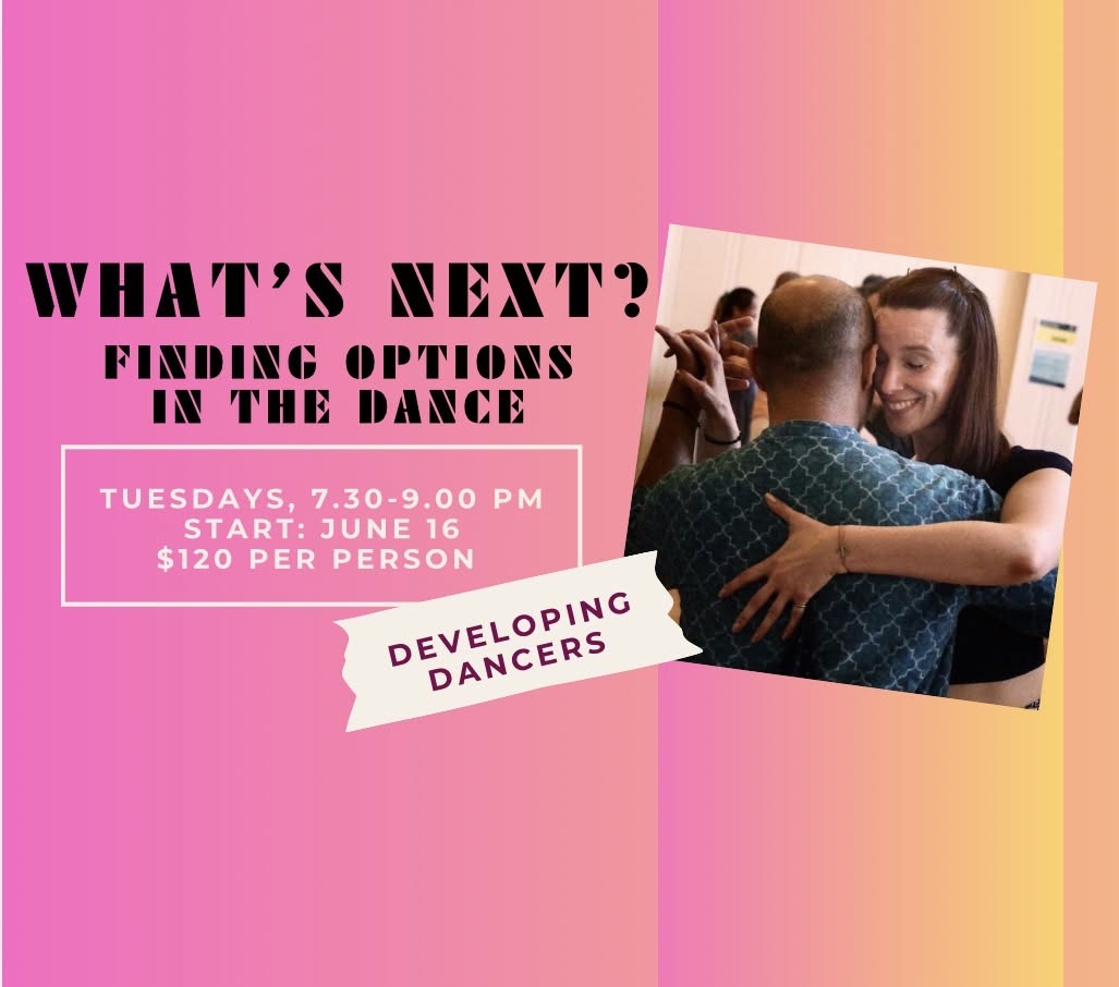 Argentine Tango - What’s Next: Finding Options in the Dance - June July 2026