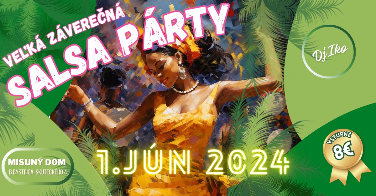 VEĽKÁ ZÁVEREČNÁ SALSA PÁRTY 1.6.2024
