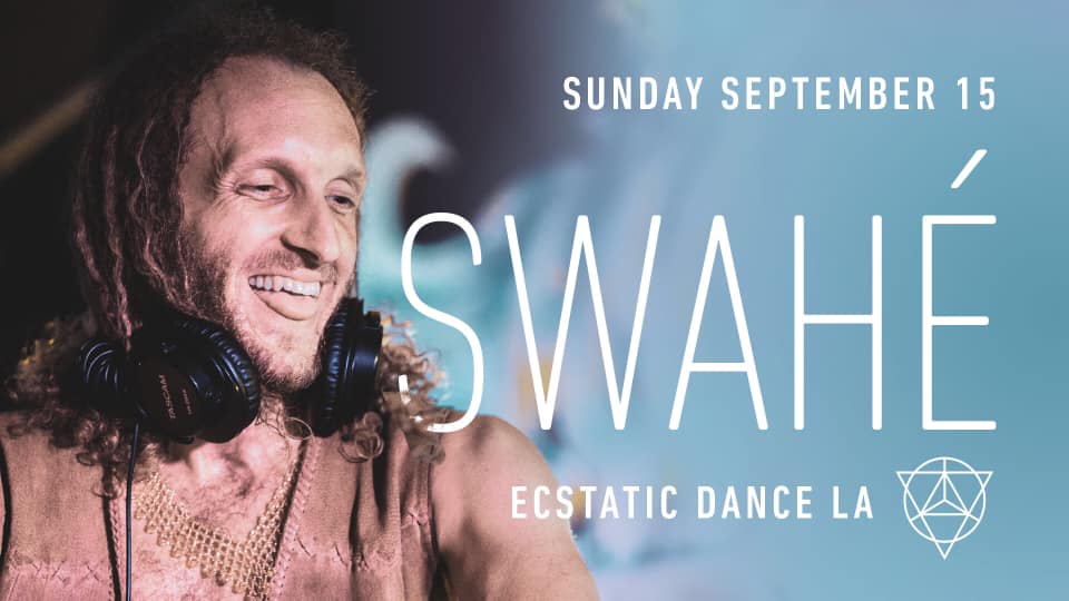 Ecstatic Dance LA ≫ DJ Swahé