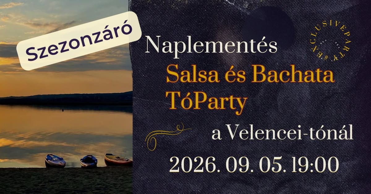 Szezonzáró Naplementés Salsa és Bachata TóParty a Velencei-tónál
