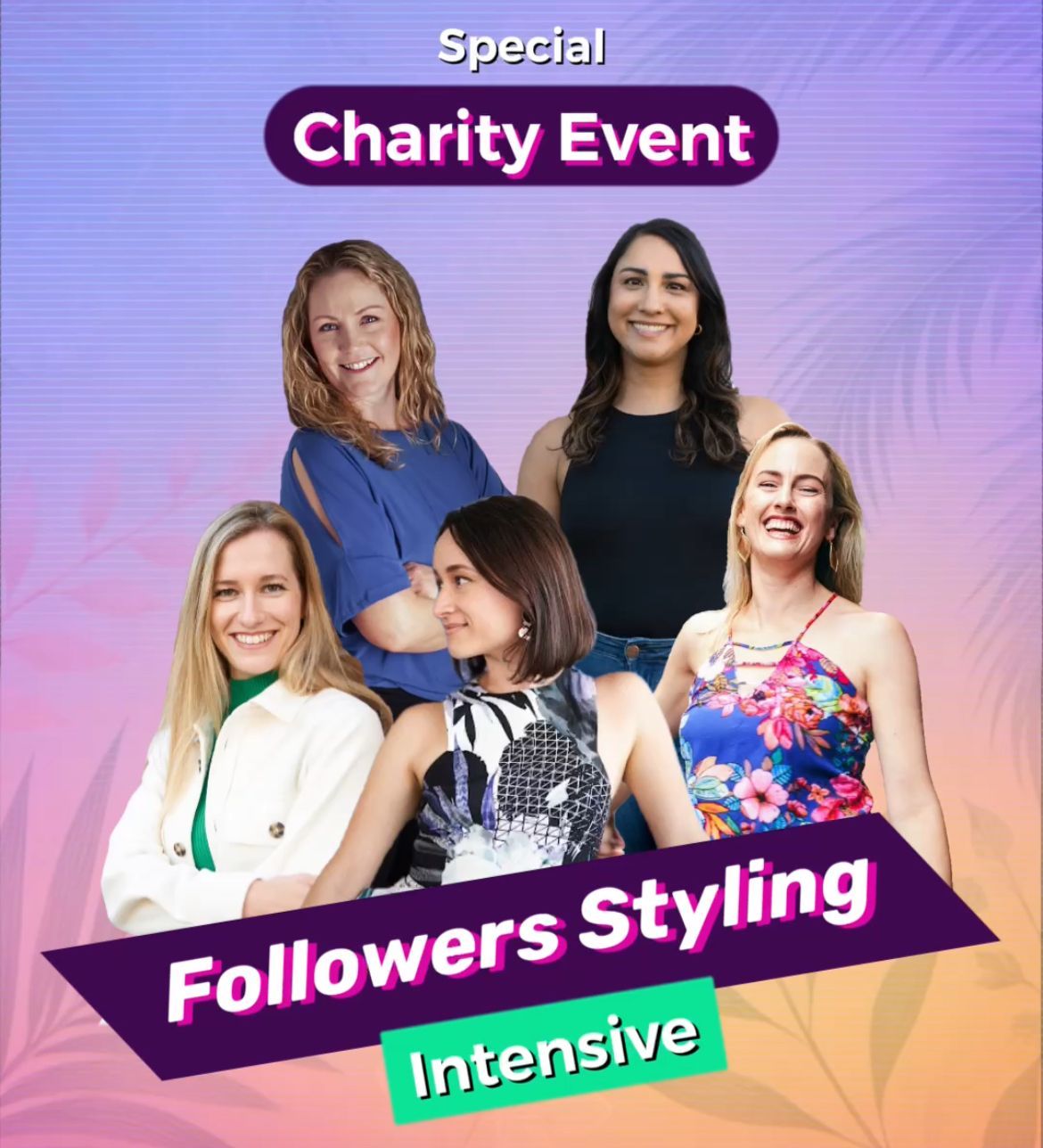 Followers Styling Intensive CHARITY EVENT