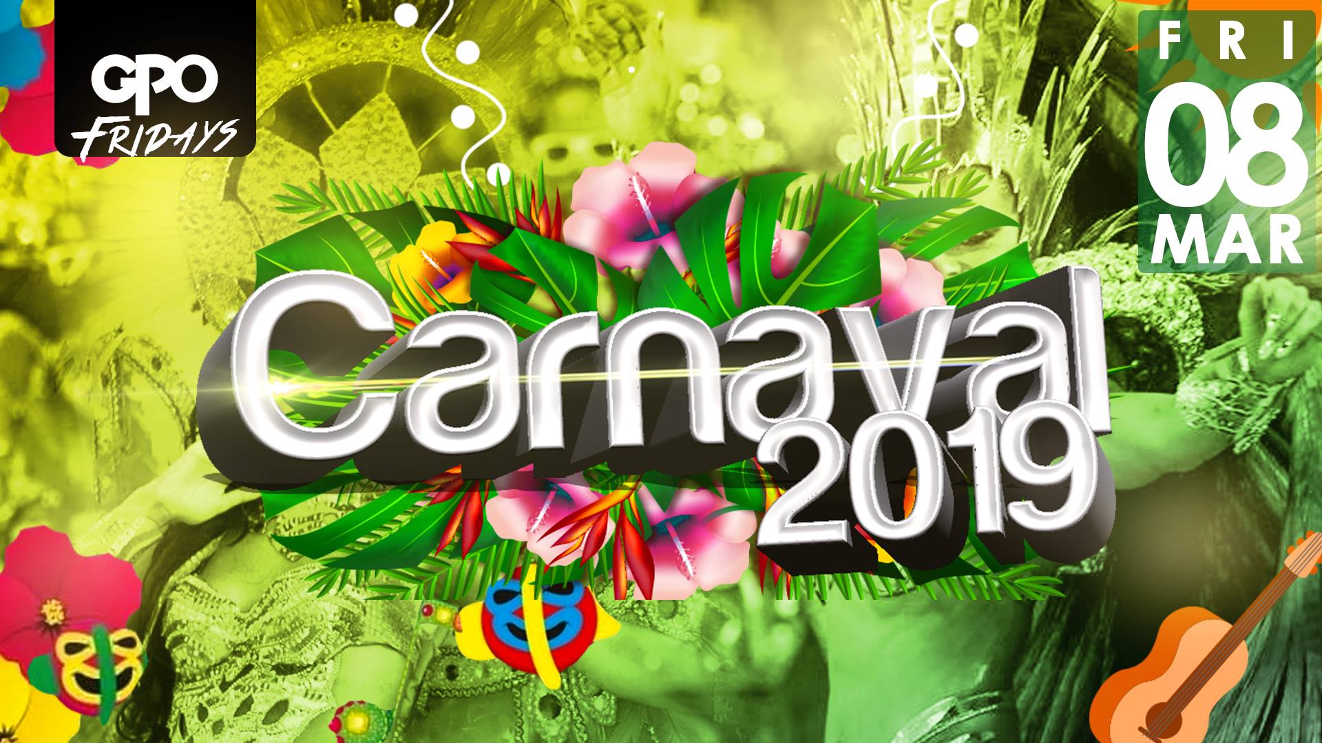 ★★GPO Fridays Carnaval 2019 ★★March 8th 2019 ★★