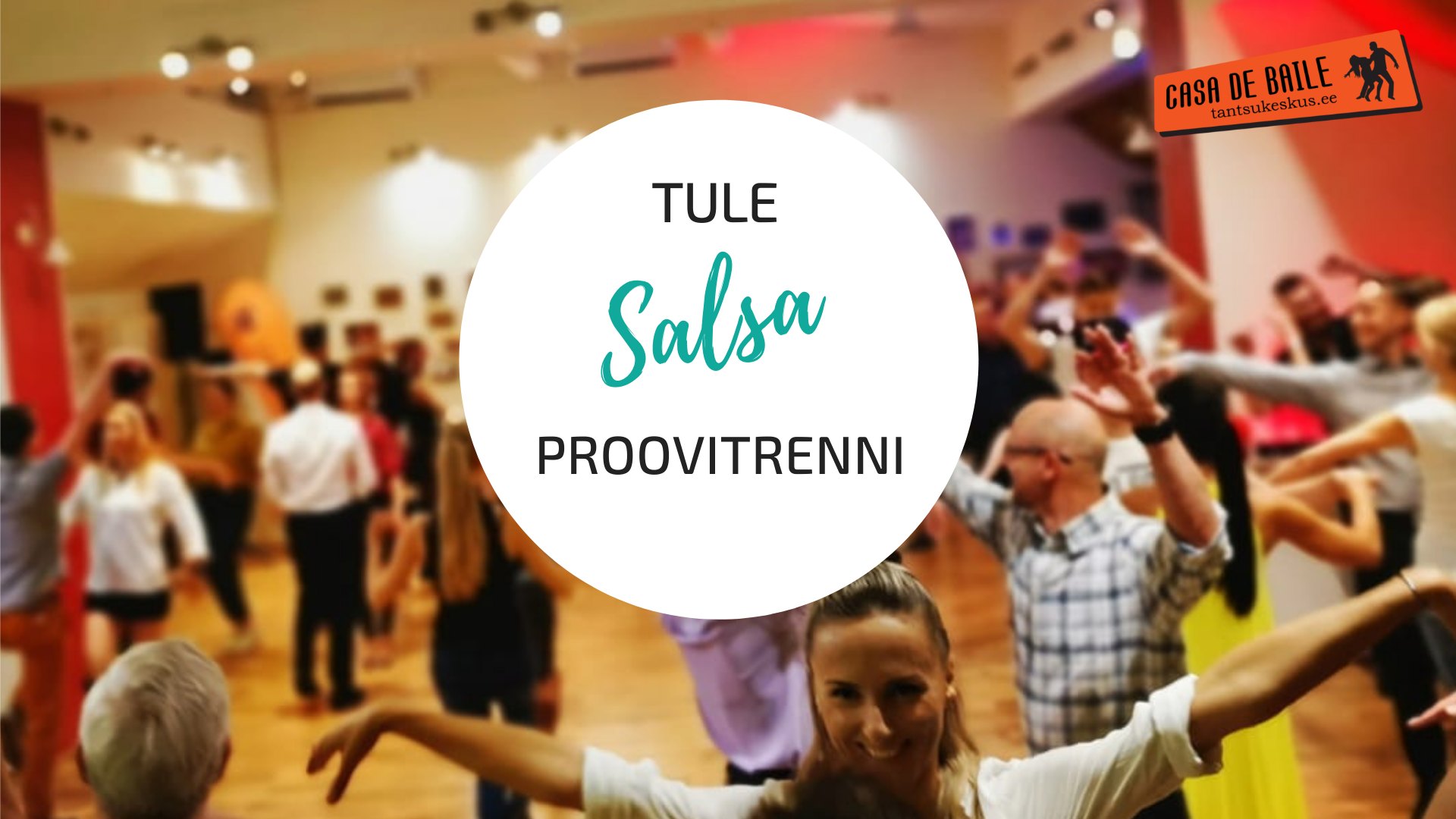 Tule Salsa algkursuse tasuta proovitrenni Casa de Bailesse