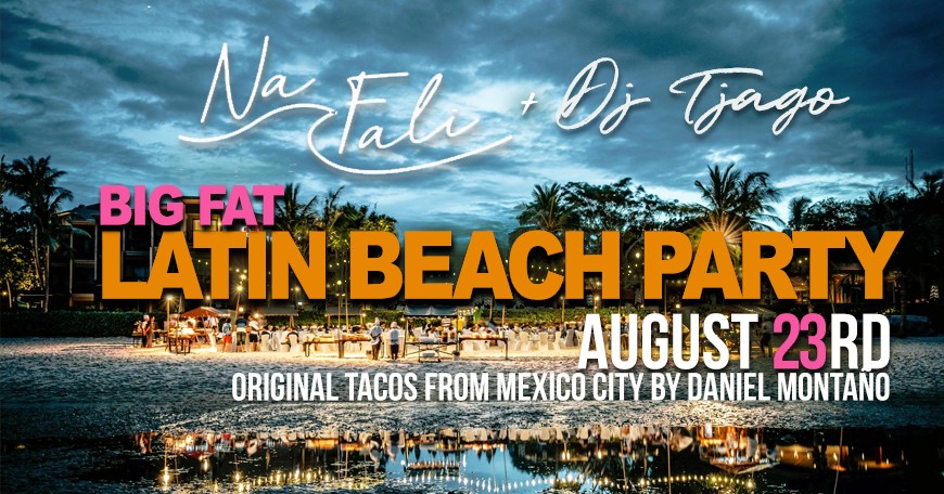 BIG FAT LATIN Beach PARTY with DJ TJAGO @ Na Fali Beach Bar