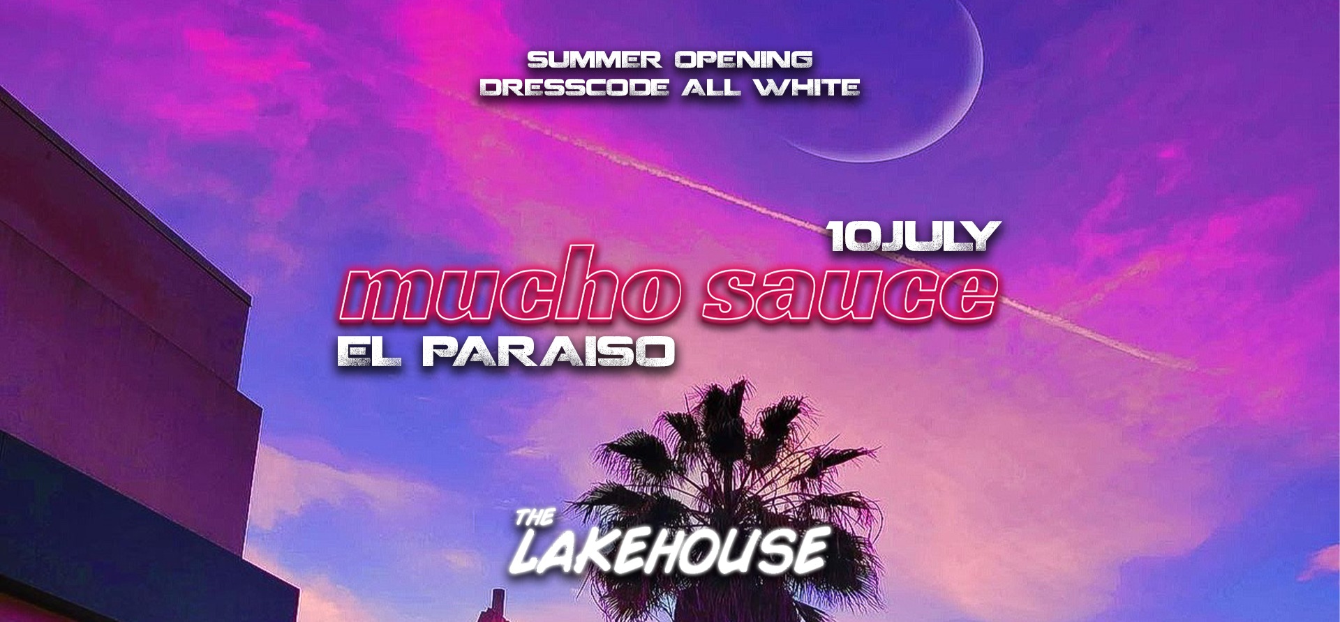 Mucho Sauce x The Lakehouse - El Paraiso #SUMMEROPENING