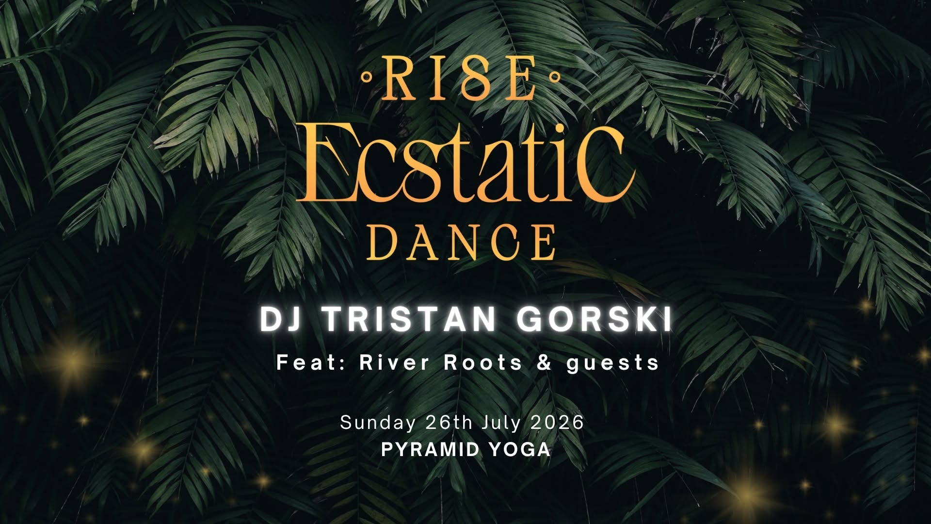 'RISE' Ecstatic Dance with DJ TRISTAN GORSKI Feat: River Roots & Guests