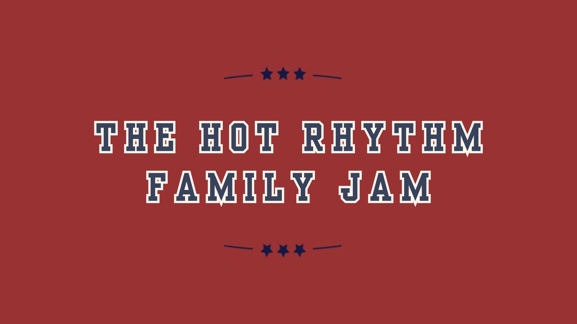 The Hot Rhythm Family Jam Pre-Party