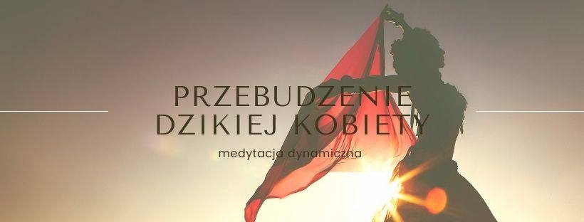 Przebudzenie Dzikiej Kobiety