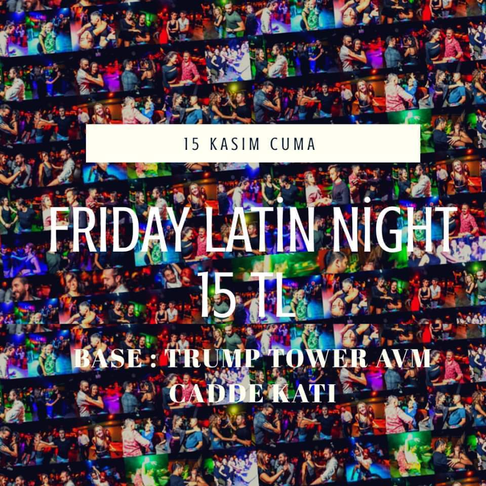 FRIDAY LATİN NİGHT (15 KASIM CUMA)