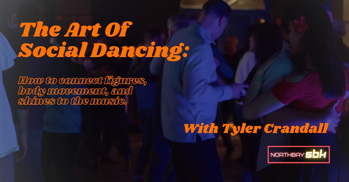 The art of social dancing: how to connect figures, body movement, and shines to the music!