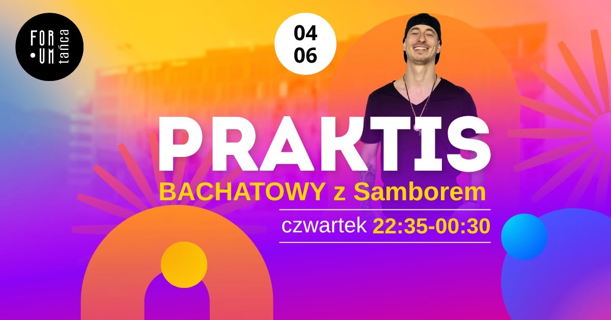 PRAKTIS BACHATOWY z Samborem! W Forum Tańca - 04.06