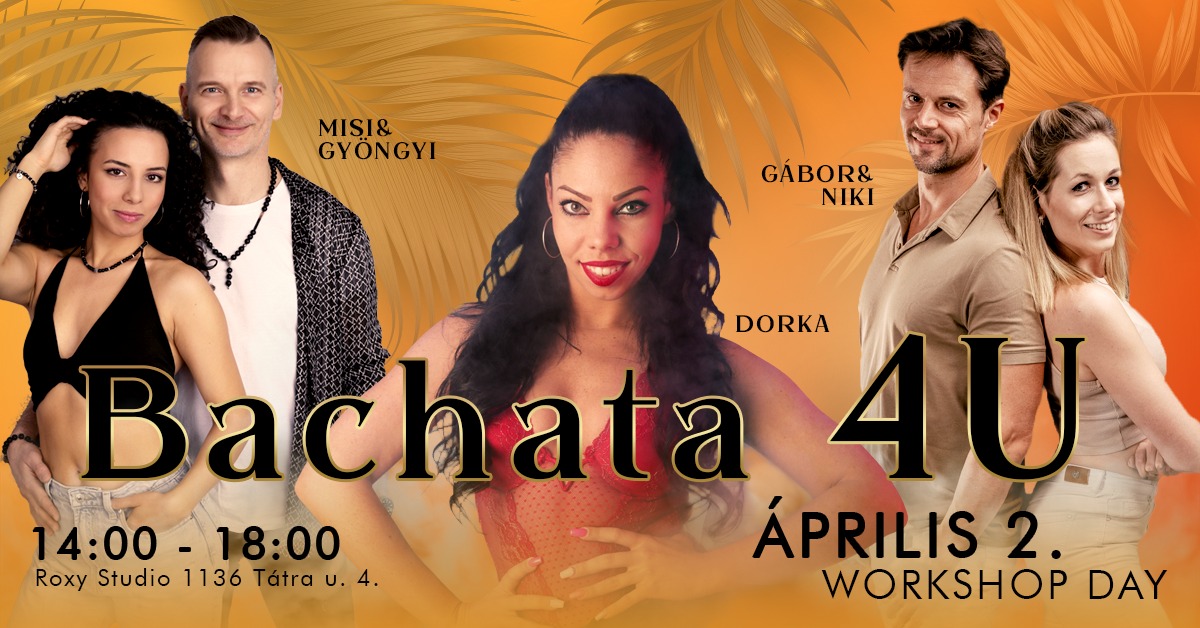 Bachata 4U - Intenzív Workshop Day, középhaladó, haladó táncosoknak..