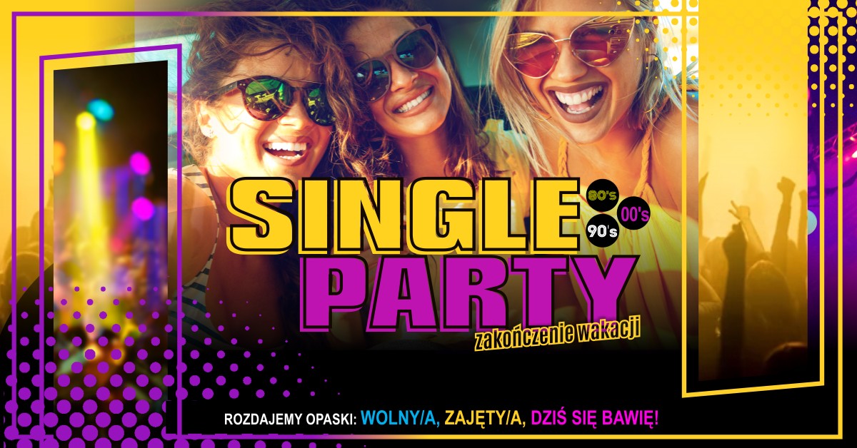Single Party Trójmiasto ☆ Zakończenie Wakacji ☆ Największa impreza dla Singli ☆ 21.09 ☆ Sopot ☆