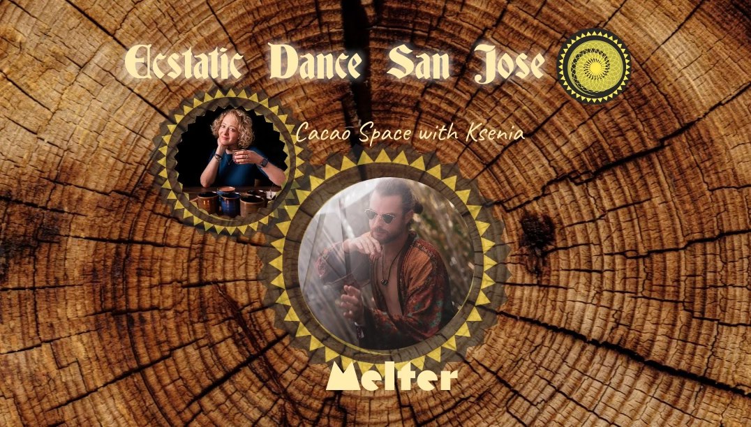 Ecstatic Dance San Jose Melter Cacao Ceremony