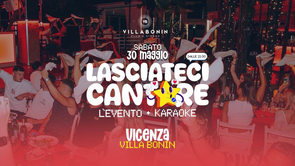 Lasciateci Cantare - LA CENA EVENTO KARAOKE - @VillaBonin
