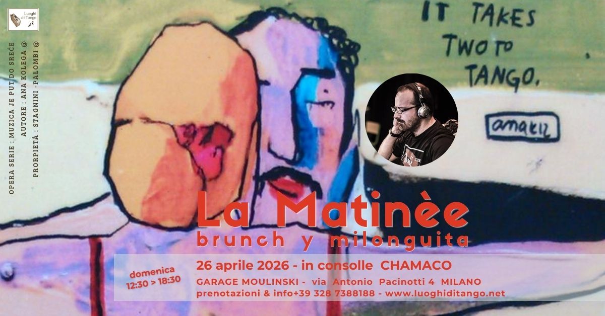 Chamaco a LA MATINÈE dom26 APRILE - brunch y milonguita a Milano
