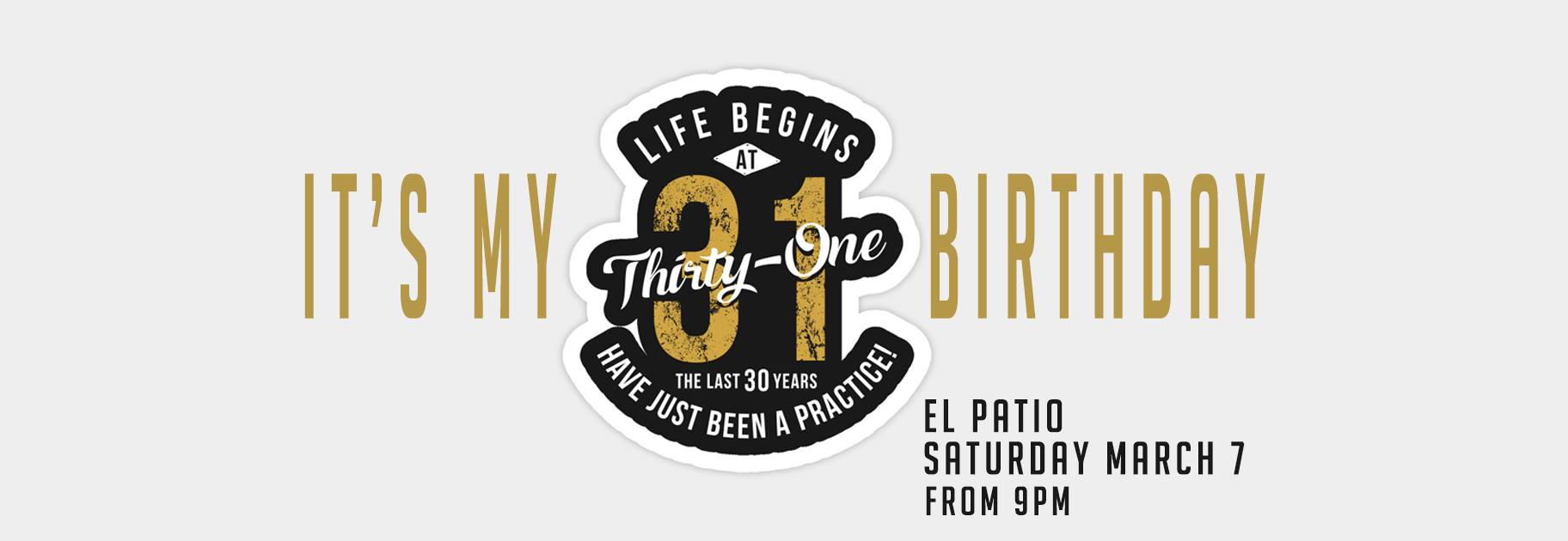 It's My Birthday Because life Begins at 31