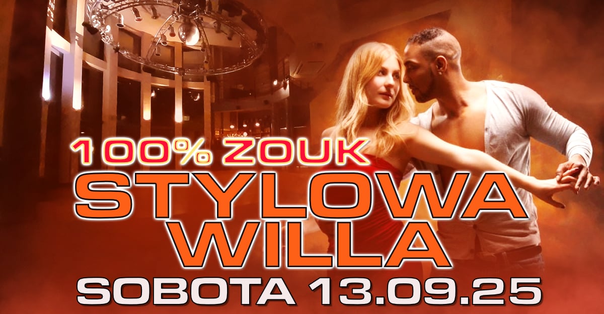 Stylowa Willa 13 września 2025 r. 100% zouk !!!