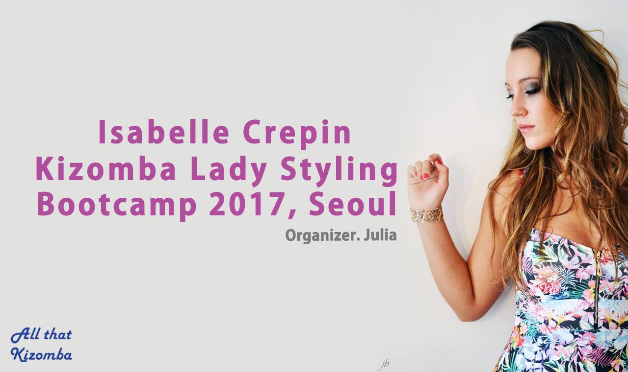Isabelle Crepin Kizomba Lady Styling Bootcamp 2017, Seoul