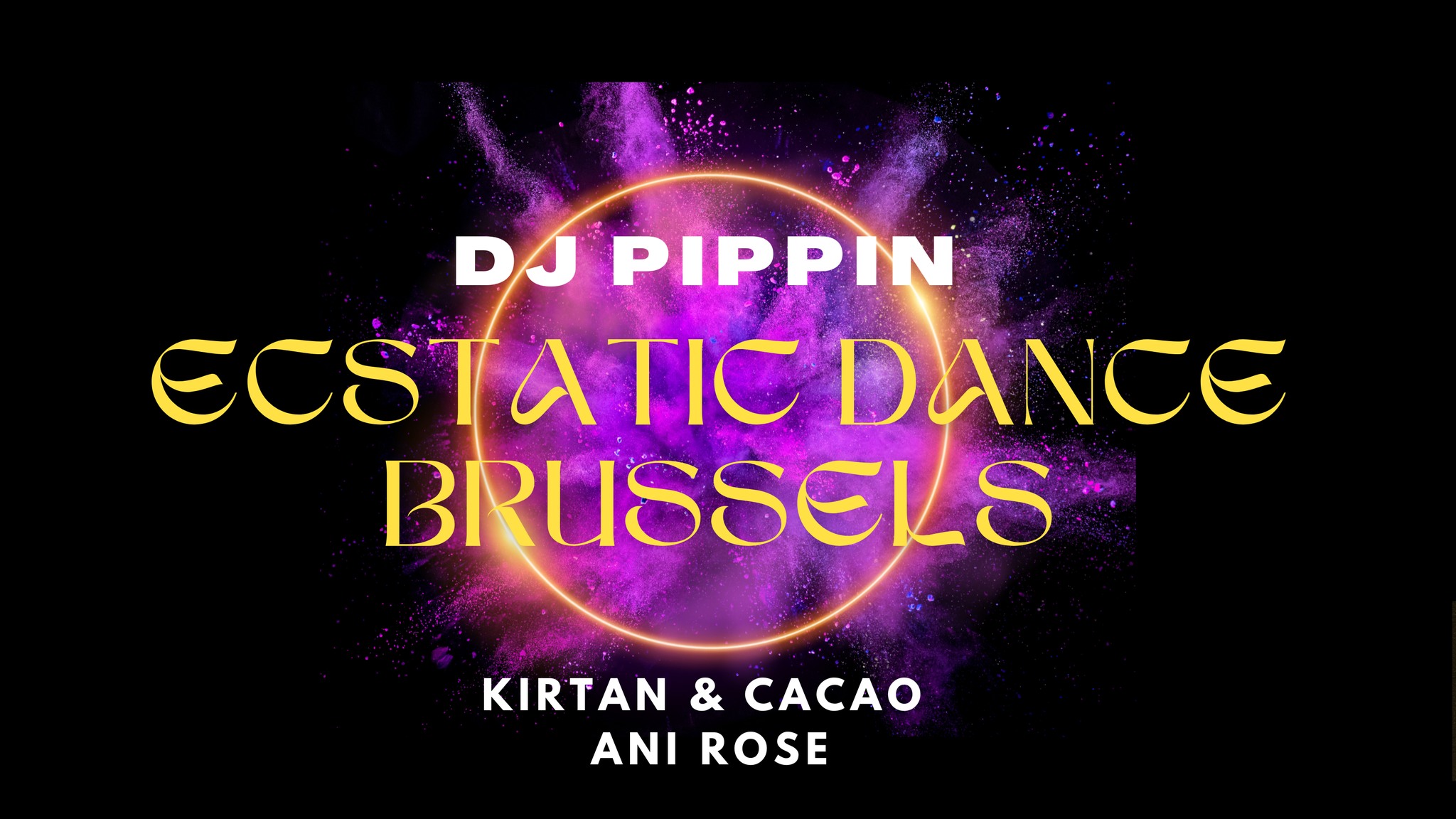 Ecstatic Dance Brussels โก Pippin โก Kirtan & Cacao by Ani Rose