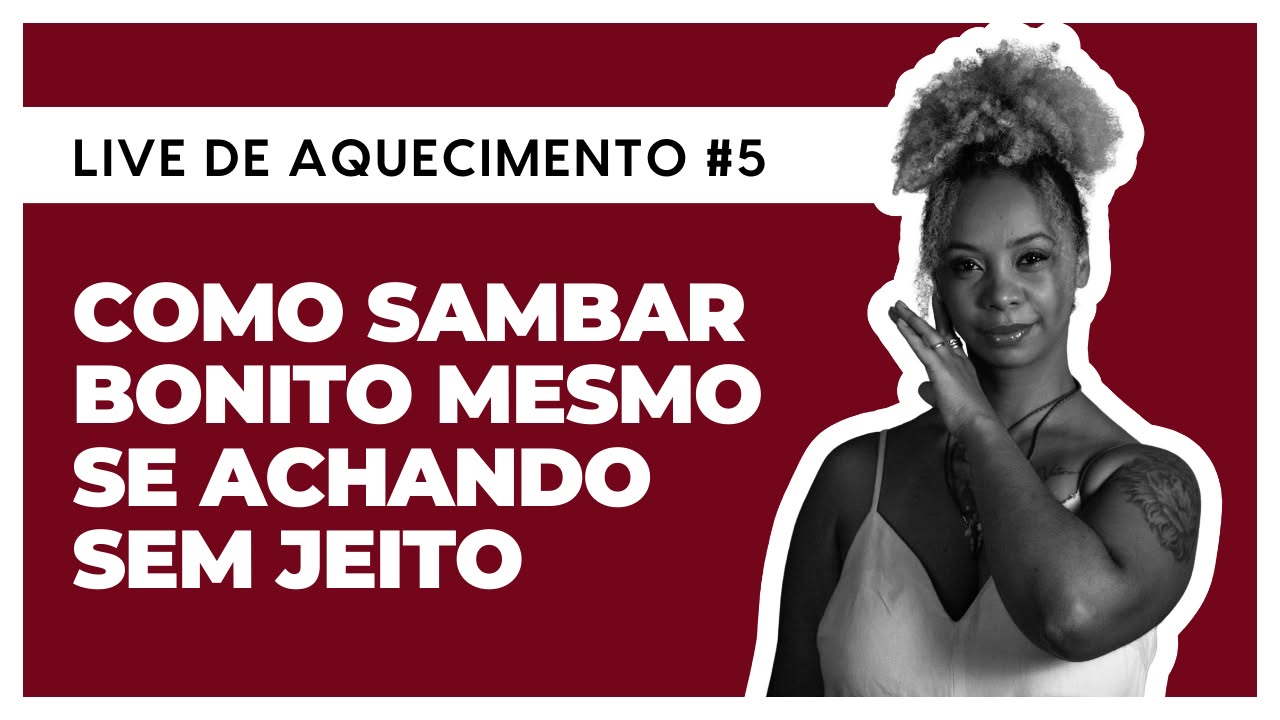 Live de Aquecimento #5 - Como sambar bonito mesmo se achando sem jeito!