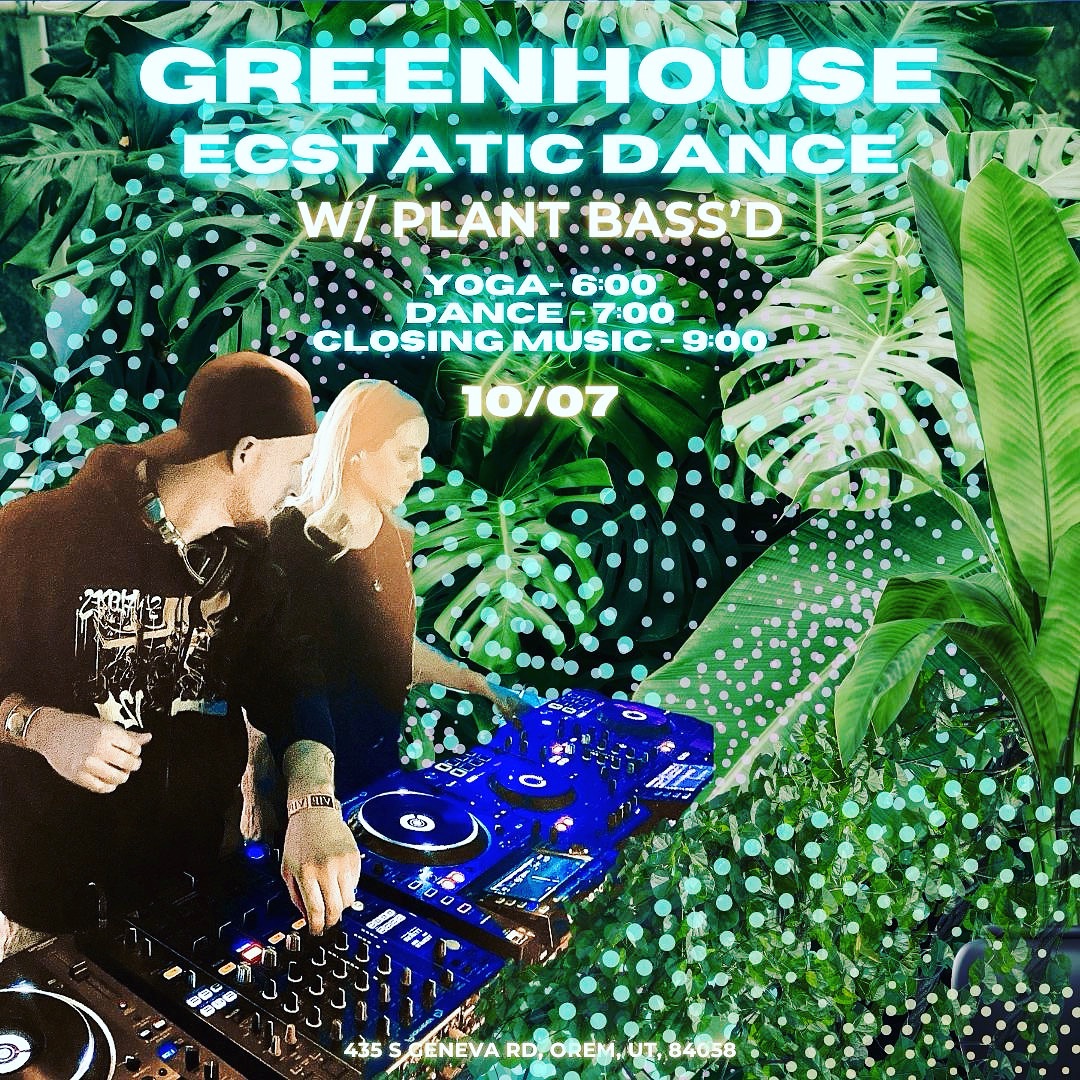 Greenhouse Ecstatic Dance With Plant Bass’d