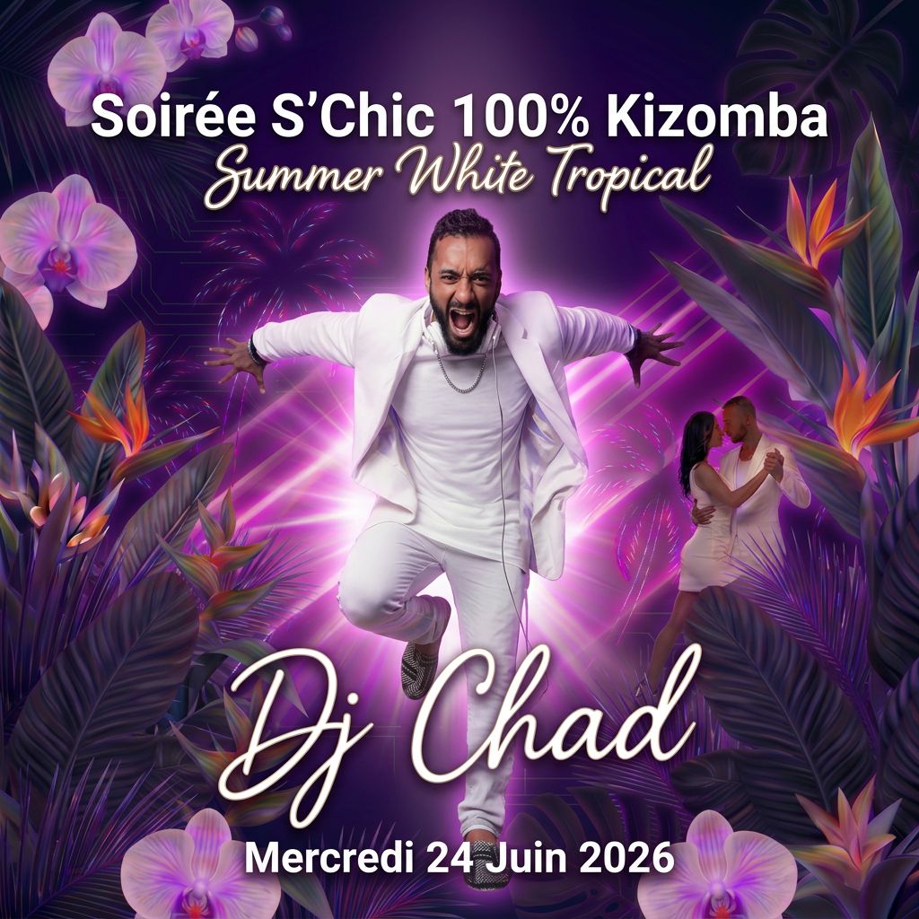 Soirée S'Chic 💯%Kizomba🌴Summer White Tropical 🎧 DJ CHAD🔥