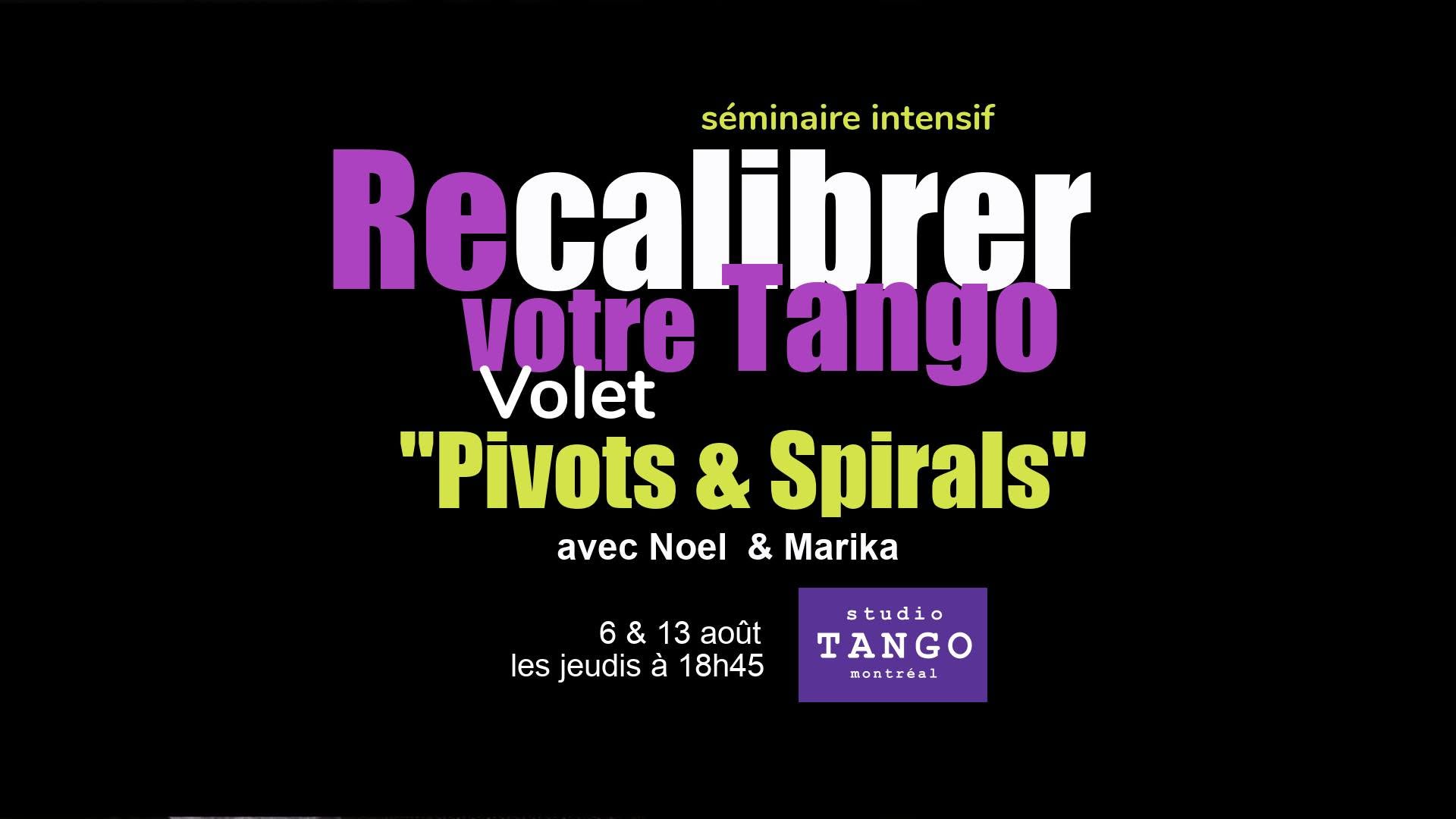 RECALIBRER votre TANGO: Volet PIVOTS & SPIRALS