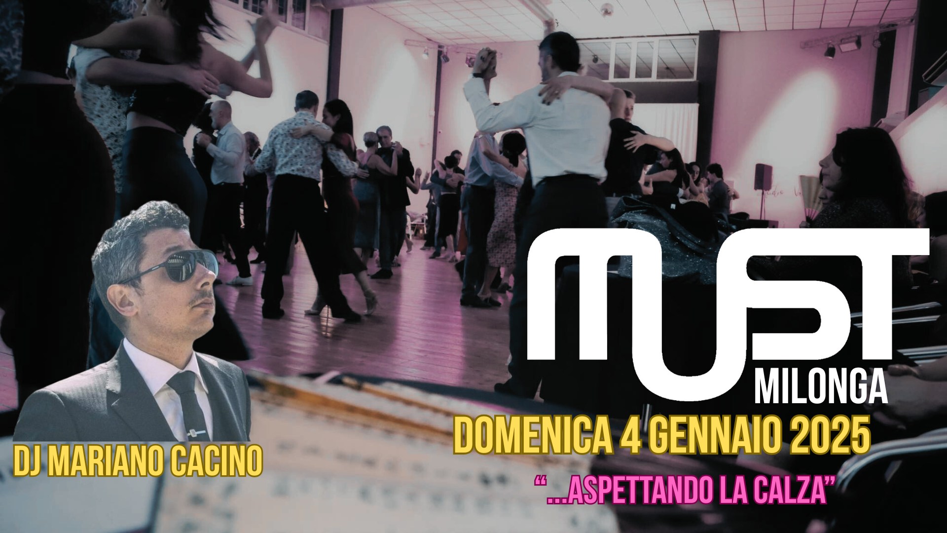 MUST Milonga - Dj Mariano Cacino - 4 Gennaio 2025 - Aspettando la Calza !!!