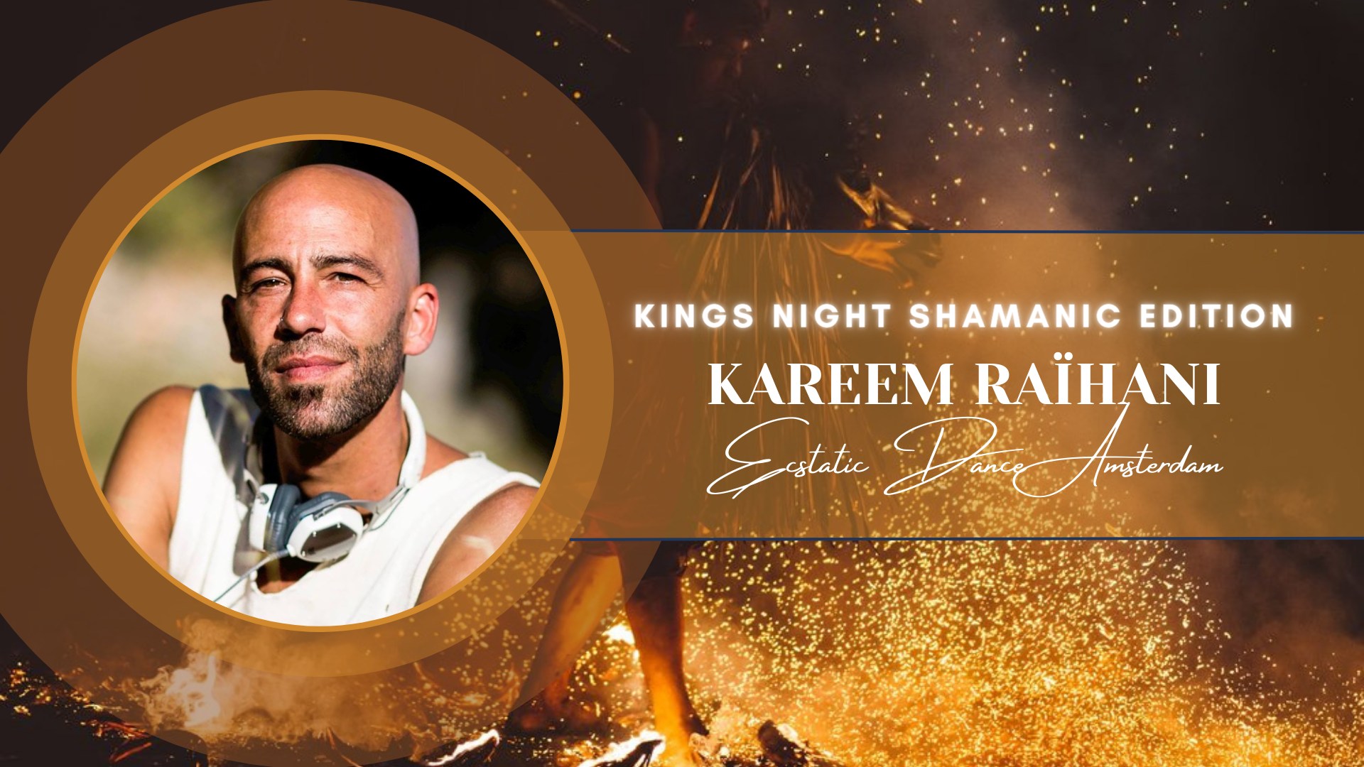 SOLD OUT Ecstatic Dance Amsterdam ๐ SHAMANIC KINGS NIGHT ๐ edition with set by Kareem Raรฏhani