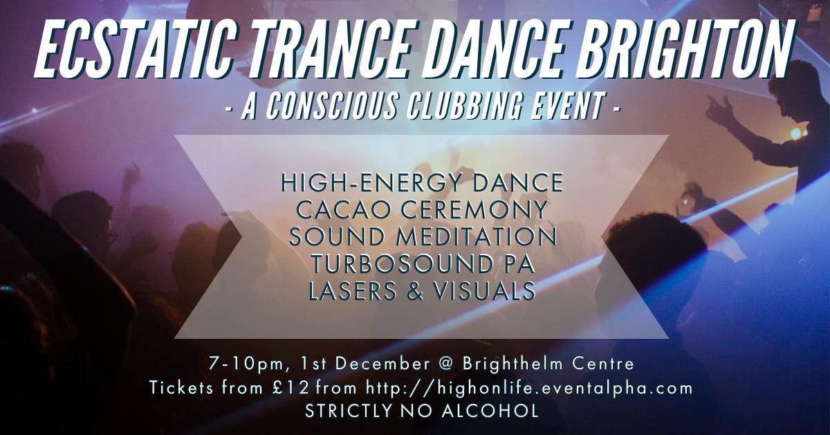 Brighton Ecstatic Trance Dance * Sober Rave * Cacao
