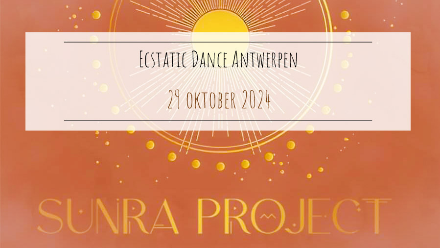 Ecstatic Dance Antwerpen * Sunra Project !