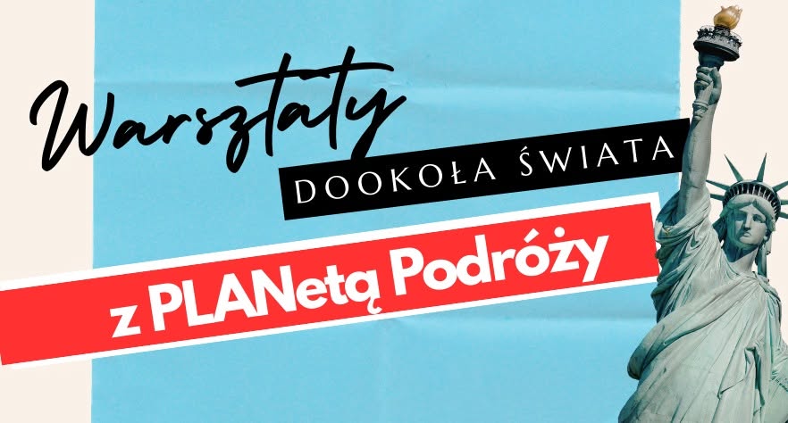 Warsztaty "Dookoła świata z PLANetą Podróży"! USA