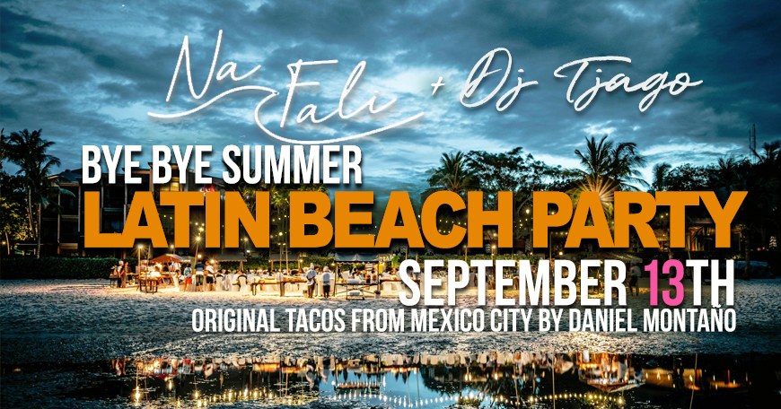 The last LATIN BEACH PARTY with DJ TJAGO @ Na Fali Beach Bar