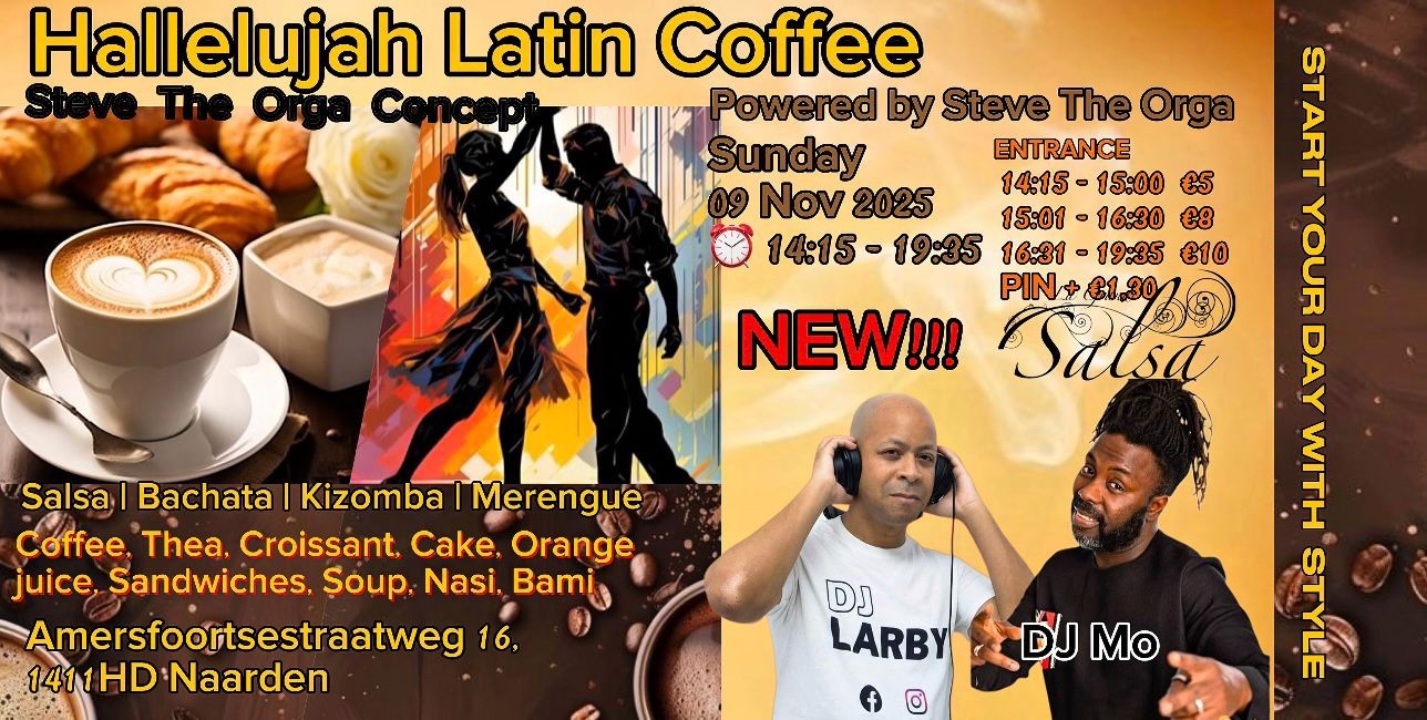 Hallelujah Latin Coffee * Brunch-Dinner! Tickets 14:15-15:00 €5 15:01-16:30 €8 16:31-19:35 €10