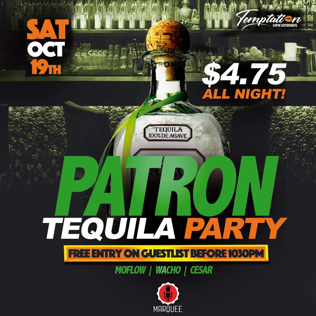 Tequila Patron Party Saturday Oct 19th at Marquee