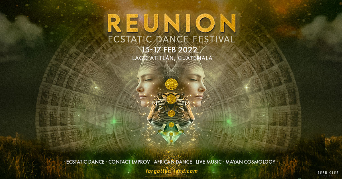 REUNION ✦ Ecstatic Dance Festival ✦ Lake Atitlán, Guatemala