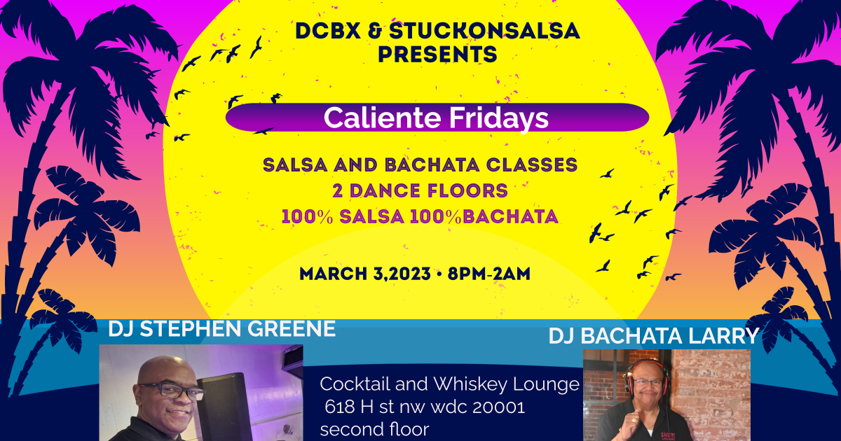 Caliente Fridays with DJ Stephen Greene and DJ Bachata Larry 2 Dance floors