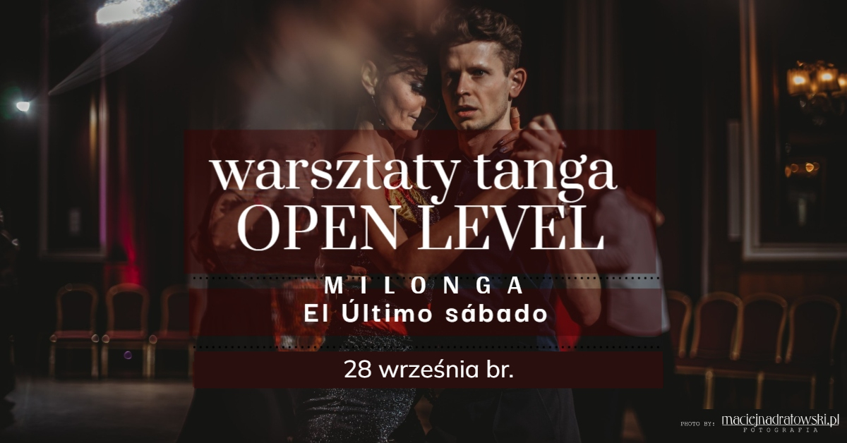Warsztaty Tanga OPEN LEVEL MILONGA "El Último sábado"