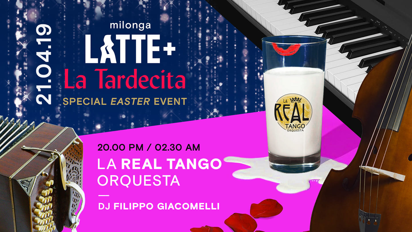 Milonga LATTE+! Special Easter Event!LA REAL TANGO!DjGiacomelli