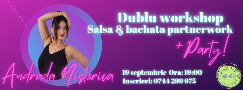 Dublu workshop salsa&bachata partnerwork &party cu Andrada Nistorica